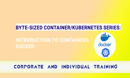 Byte- Sized Container/Kubernetes series: Introduction to containers, Docker