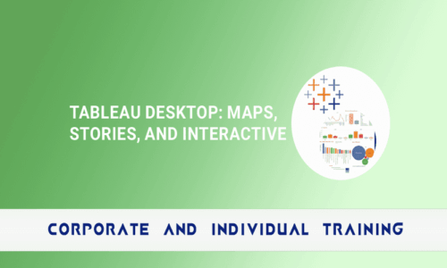 Tableau Desktop: Maps, Stories, and Interactive Data Visualization