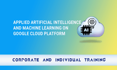 Applied Artificial Intelligence and Machine Learning on Google Cloud Platform