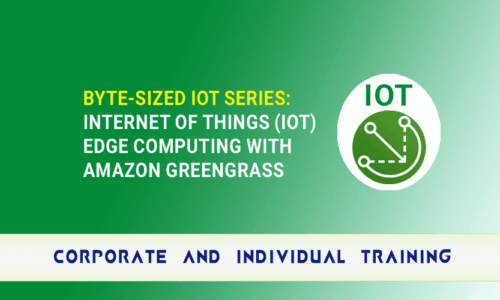Byte-Sized IoT Series: Internet of Things (IoT) Edge Computing with Amazon Greengrass