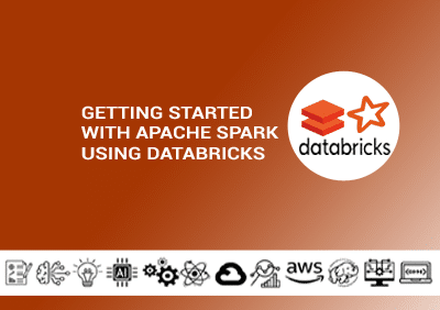 Getting Started with Apache Spark using Databricks
