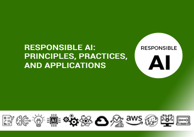 Responsible AI: Principles, Practices, and Applications