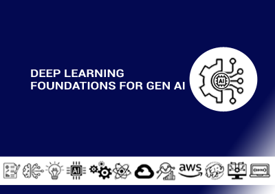 Deep Learning Foundations for Gen AI